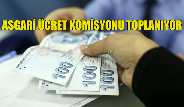 ASGARİ ÜCRET SAPTAMA KOMİSYONU  YARIN TOPLANIYOR.