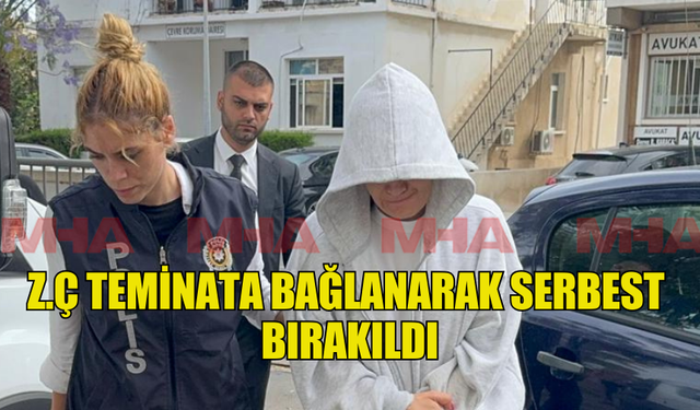 Z.Ç TEMİNATA BAĞLANARAK SERBEST  BIRAKILDI