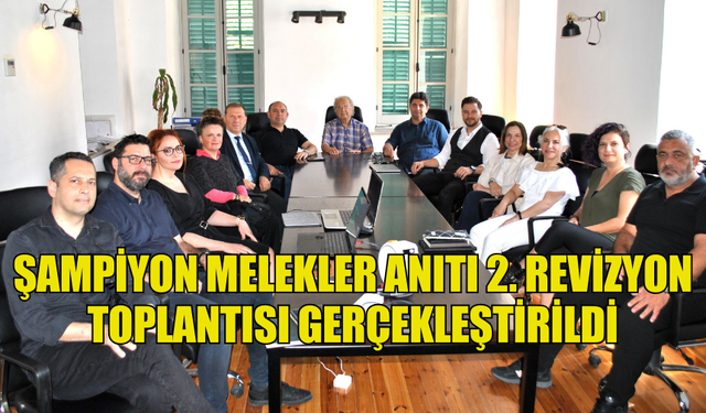 ŞAMPİYON MELEKLER ANITI 2. REVİZYON TOPLANTISI GERÇEKLEŞTİRİLDİ