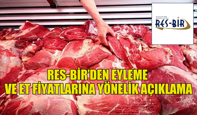 RES-BİR’DEN EYLEME  VE ET FİYATLARINA YÖNELİK AÇIKLAMA