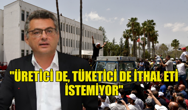 ERHÜRMAN: ''ÜRETİCİ DE, TÜKETİCİ DE İTHAL ETİ İSTEMİYOR''