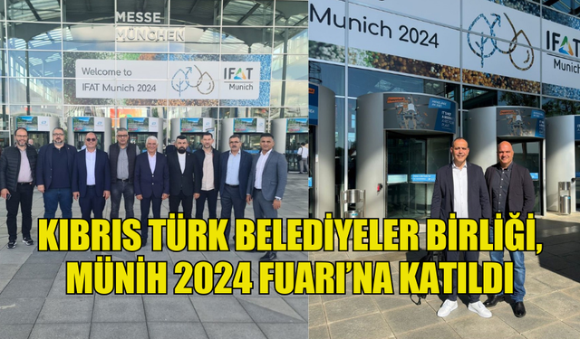 KIBRIS TÜRK BELEDİYELER BİRLİĞİ, MÜNİH 2024 FUARI’NA KATILDI