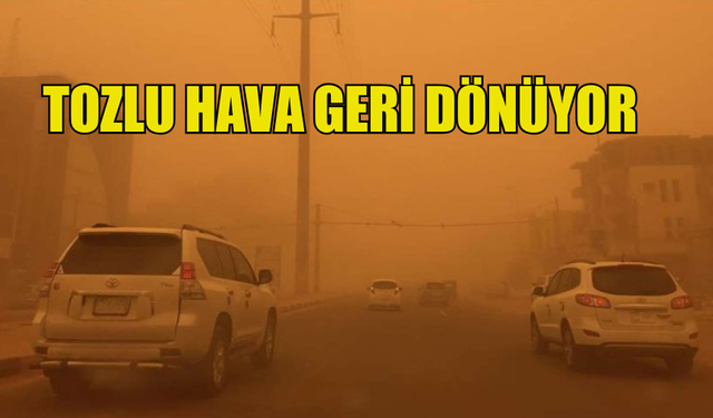 TOZLU HAVA GERİ DÖNÜYOR