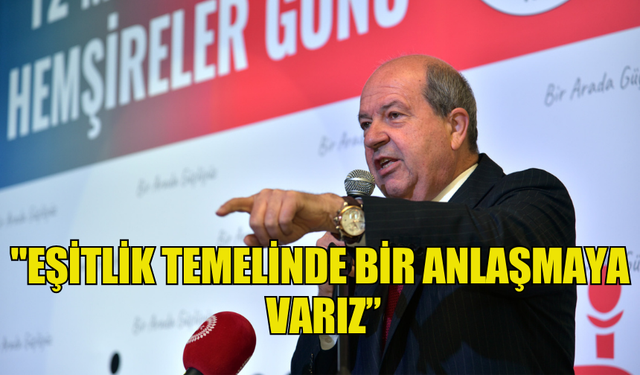 CUMHURBAŞKANI TATAR:"EŞİTLİK TEMELİNDE BİR ANLAŞMAYA VARIZ”