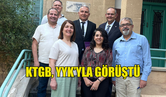 KTGB, YYK’YLA GÖRÜŞTÜ