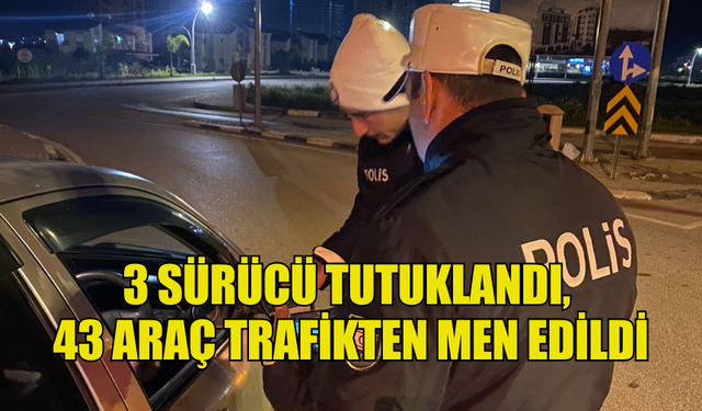 TRAFİK DENETİMLERİNDE 611 SÜRÜCÜ RAPOR EDİLDİ