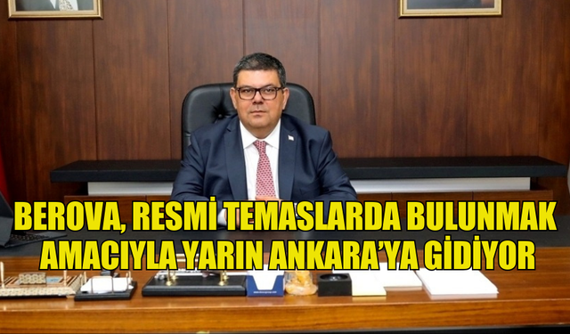 MALİYE BAKANI BEROVA, RESMİ TEMASLARDA BULUNMAK AMACIYLA YARIN ANKARA’YA GİDİYOR