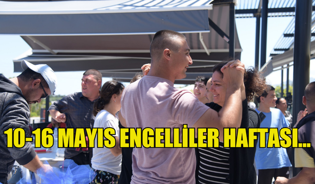 10-16 MAYIS ENGELLİLER HAFTASI...