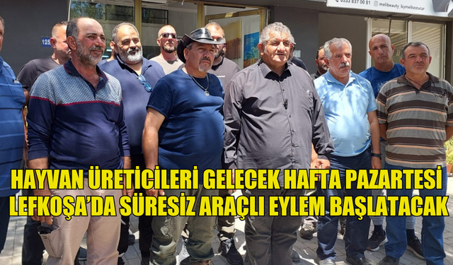 HAYVAN ÜRETİCİLERİ GELECEK HAFTA PAZARTESİ  LEFKOŞA’DA SÜRESİZ ARAÇLI EYLEM BAŞLATACAK