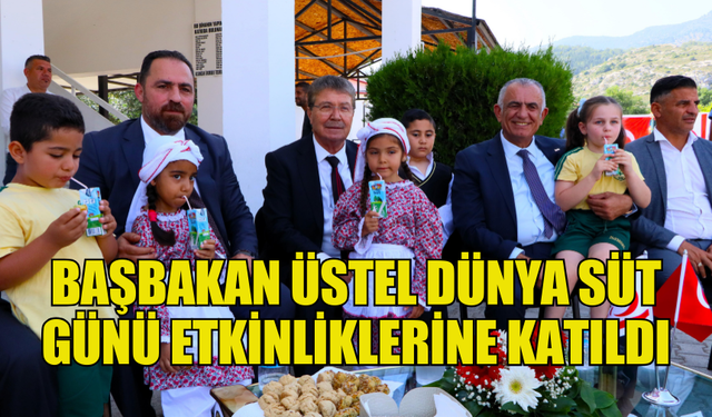 BAŞBAKAN ÜSTEL DÜNYA SÜT  GÜNÜ ETKİNLİKLERİNE KATILDI