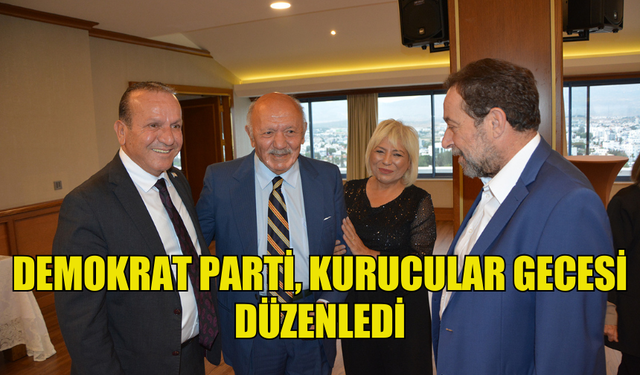 DEMOKRAT PARTİ, KURUCULAR GECESİ DÜZENLEDİ