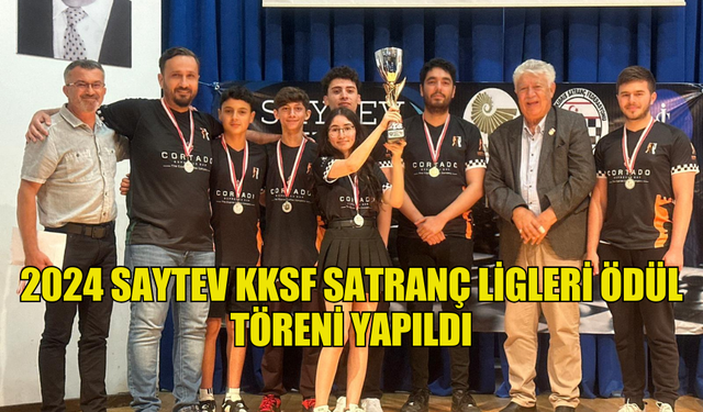 2024 SAYTEV KKSF SATRANÇ LİGLERİ ÖDÜL TÖRENİ YAPILDI