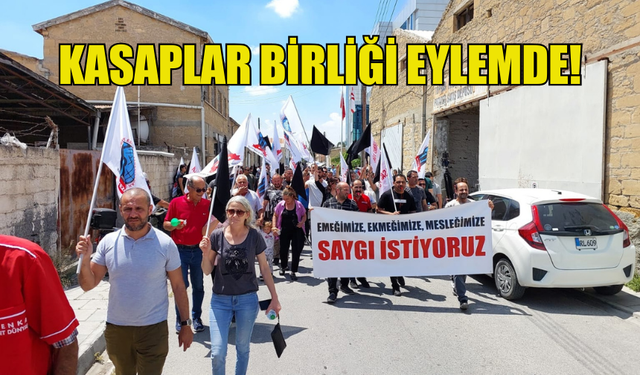 KASAPLAR BİRLİĞİ EYLEMDE!