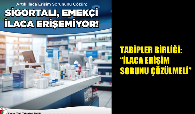 (KTTB) İLACA ERİŞİM SORUNUNUN ÇÖZÜLMESİ İÇİN İLGİLİLERİ GÖREVE VE ÇÖZÜM ODAKLI İŞ BİRLİĞİNE DAVET ETTİ