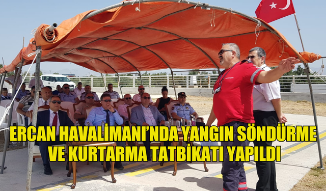 ERCAN HAVALİMANI’NDA YANGIN SÖNDÜRME VE KURTARMA TATBİKATI YAPILDI