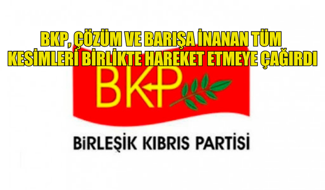 BKP, ÇÖZÜM VE BARIŞA İNANAN TÜM KESİMLERİ BİRLİKTE HAREKET ETMEYE ÇAĞIRDI