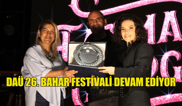 DAÜ 26. BAHAR FESTİVALİ DEVAM EDİYOR