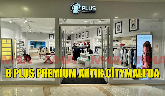 B PLUS PREMİUM ARTIK CİTYMALL’DA