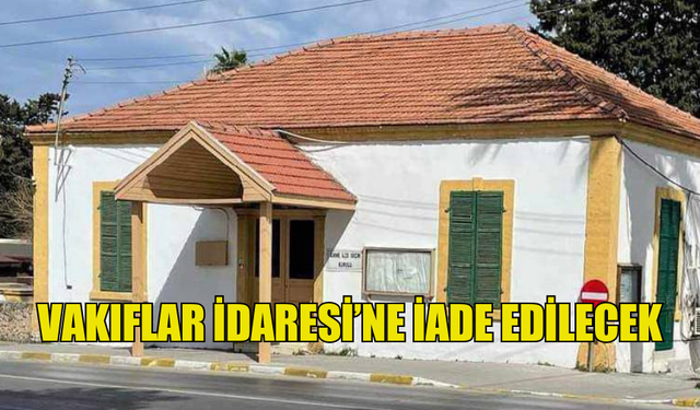 ESKİ ‘GİRNE İLKOKULU’ BİNASI VAKIFLAR İDARESİ’NE İADE EDİLECEK