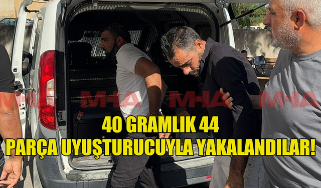 40 GRAMLIK 44 PARÇA UYUŞTURUCUYLA YAKALANDILAR!