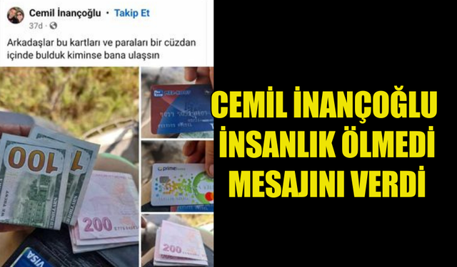 CEMİL İNANÇOĞLU İNSANLIK ÖLMEDİ MESAJINI VERDİ