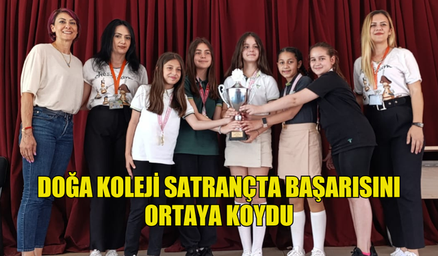 DOĞA KOLEJİ SATRANÇTA BAŞARISINI ORTAYA KOYDU