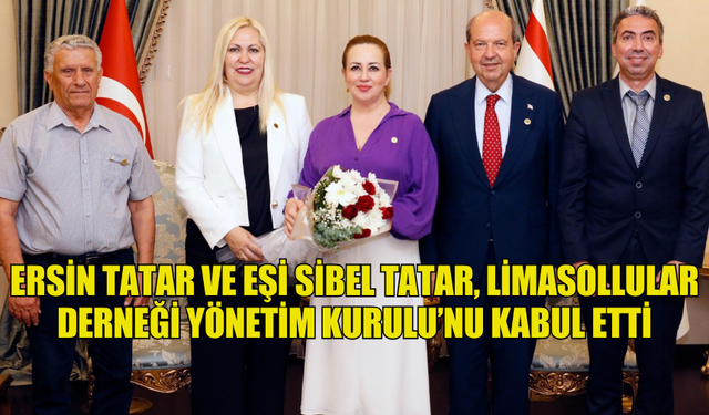 ERSİN TATAR VE EŞİ SİBEL TATAR, LİMASOLLULAR DERNEĞİ YÖNETİM KURULU’NU KABUL ETTİ