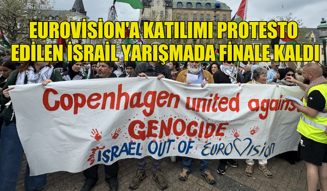 EUROVİSİON'A KATILIMI PROTESTO EDİLEN İSRAİL YARIŞMADA FİNALE KALDI