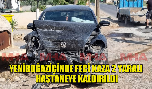 YENİBOĞAZİÇİNDE FECİ KAZA 2 YARALI HASTANEYE KALDIRILDI