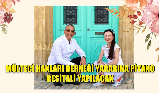 MÜLTECİ HAKLARI DERNEĞİ YARARINA “A ROMANTIC AFFAIR PİYANO RESİTALİ" YAPILACAK