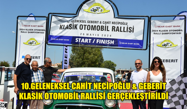 10.GELENEKSEL CAHİT NECİPOĞLU & GEBERİT KLASİK OTOMOBİL RALLİSİ GERÇEKLEŞTİRİLDİ