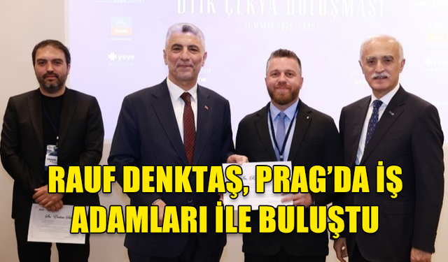 DTİK KKTC ÜLKE TEMSİLCİSİ RAUF DENKTAŞ, PRAG’DA İŞ ADAMLARI İLE BULUŞTU