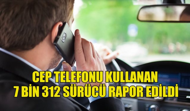 POLİS, SÜRÜCÜLERİ “SÜRÜŞ ESNASINDA CEP TELEFONU KULLANMA YASAĞI” KONUSUNDA UYARDI