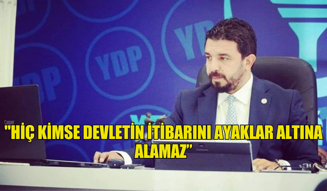 ZAROĞLU: "HİÇ KİMSE DEVLETİN İTİBARINI AYAKLAR ALTINA ALAMAZ”