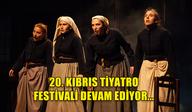 20. KIBRIS TİYATRO FESTİVALİ DEVAM EDİYOR... CADI KAZANI SAHNELENDİ... "UÇURTMANIN KUYRUĞU" YARIN AKŞAM