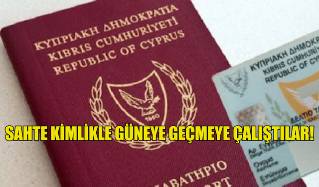 SAHTE KİMLİKLE GÜNEYE GEÇMEYE ÇALIŞTILAR!