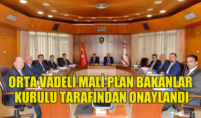 ORTA VADELİ MALİ PLAN BAKANLAR KURULU TARAFINDAN ONAYLANARAK DÜN RESMİ GAZETEDE YAYIMLANDI