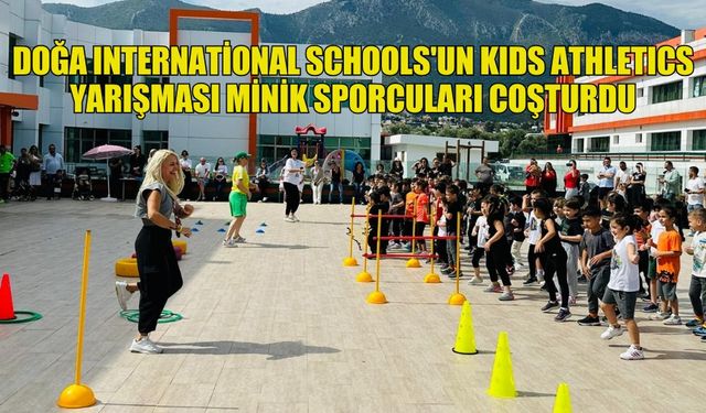 DOĞA INTERNATIONAL SCHOOLS'UN KIDS ATHLETICS YARIŞMASI MİNİK SPORCULARI COŞTURDU