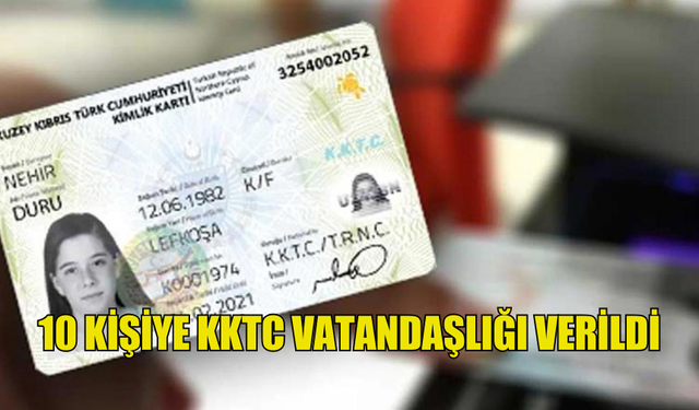 10 KİŞİYE KKTC VATANDAŞLIĞI VERİLDİ