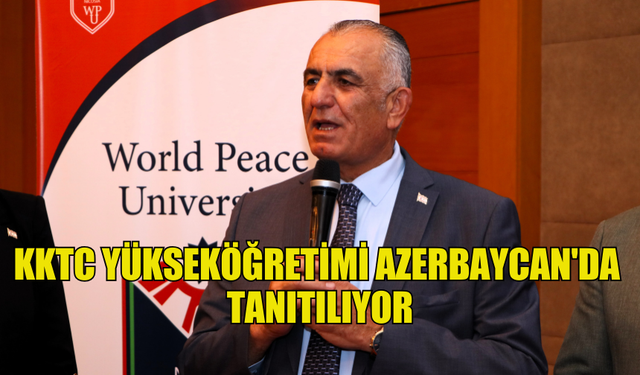 KKTC YÜKSEKÖĞRETİMİ AZERBAYCAN'DA TANITILIYOR