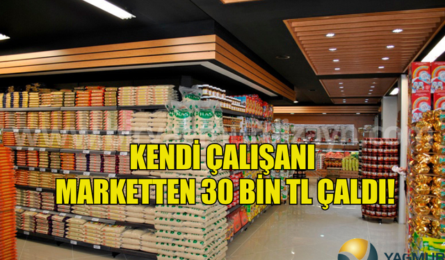 MARKET ÇALIŞANI ÜRÜN ALACAĞIM BAHANESİYLE 30 BİN TL ÇALDI