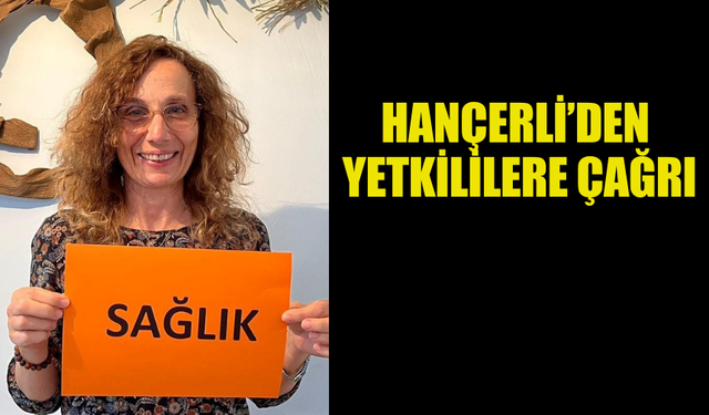 MS DERNEĞİ BAŞKANI SİBEL HANÇERLİ YETKİLİLERE ÇAĞRIDA BULUNDU