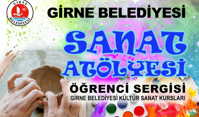 GİRNE BELEDİYESİ SANAT ATÖLYESİ ÖĞRENCİLERİNİN SERGİSİ PAZARTESİ AÇILIYOR