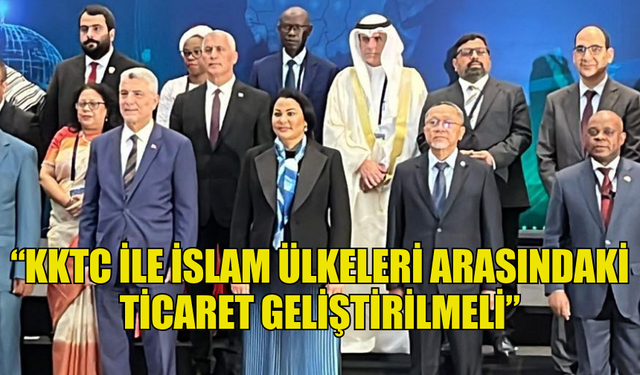 AMCAOĞLU: “KKTC İLE İSLAM ÜLKELERİ ARASINDAKİ TİCARET GELİŞTİRİLMELİ”