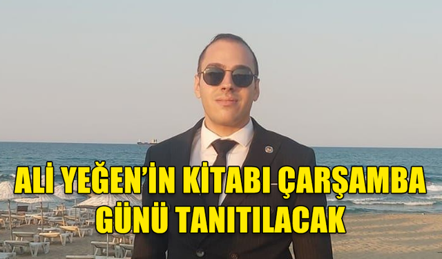 ALİ YEĞEN’İN İNSAN TİCARETİNİ KONU ALAN KİTABI ÇARŞAMBA GÜNÜ TANITILACAK