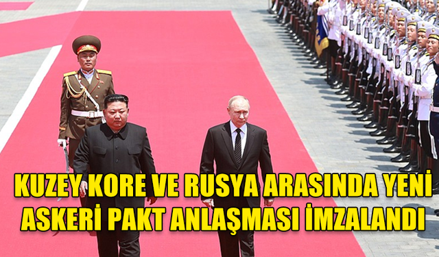 KUZEY KORE, RUSYA İLE STRATEJİK ORTAKLIK ANLAŞMASINI "ASKERİ İTTİFAK" OLARAK GÖRÜYOR