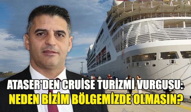 ATASER'DEN CRUISE TURİZMİ VURGUSU