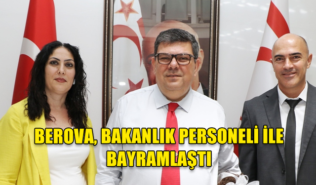 MALİYE BAKANI BEROVA, KURBAN BAYRAMI TATİLİ ÖNCESİ BAKANLIK PERSONELİ İLE BAYRAMLAŞTI