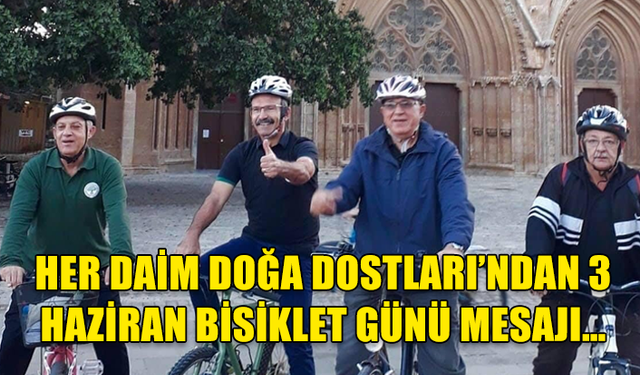 HER DAİM DOĞA DOSTLARI’NDAN 3 HAZİRAN BİSİKLET GÜNÜ MESAJI…