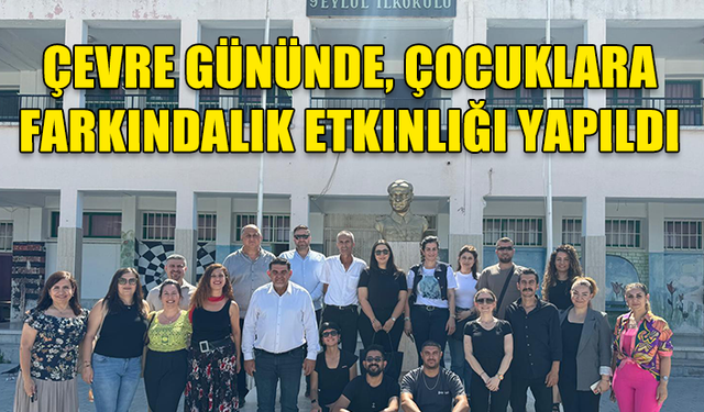 ÇEVRE GÜNÜNDE, ÇOCUKLARA FARKINDALIK ETKINLIĞI YAPILDI